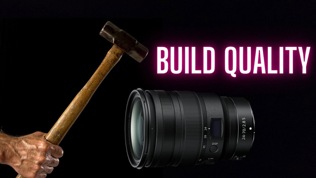 Nikon Z 24-70 F2.8 S and a man holding a hammer with text saying Build Quality